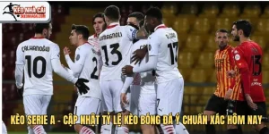 Kèo Serie A – Cập Nhật Tỷ Lệ Kèo Bóng Đá Ý Chuẩn Xác Hôm Nay