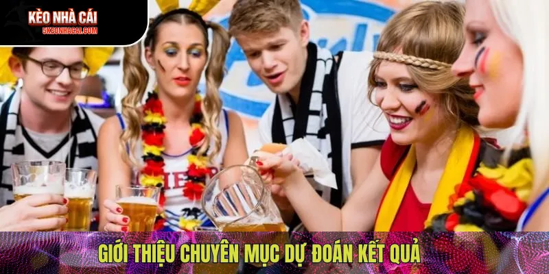Giới thiệu chuyên mục dự đoán kết quả