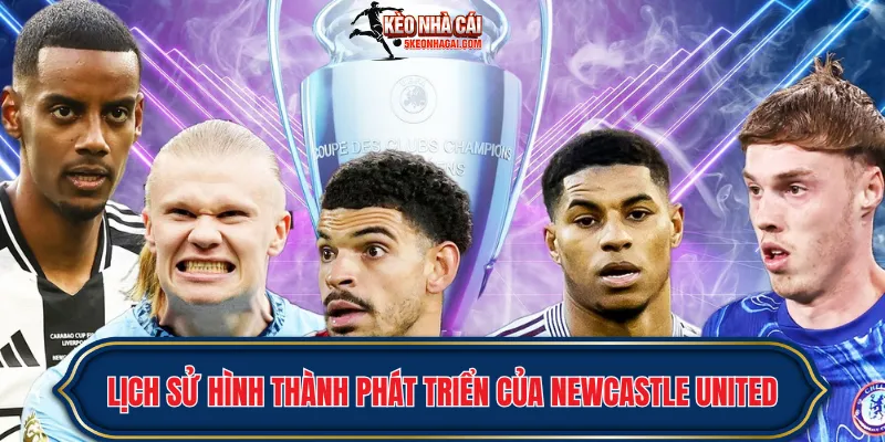 Lịch sử hình thành phát triển của Newcastle United