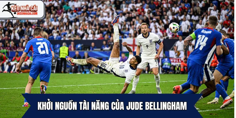 Khởi nguồn tài năng của Jude Bellingham