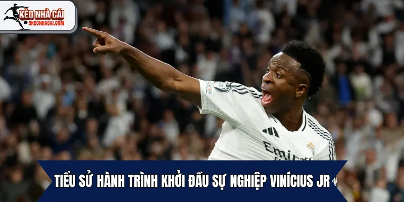 Tiểu sử hành trình khởi đầu sự nghiệp Vinícius Jr