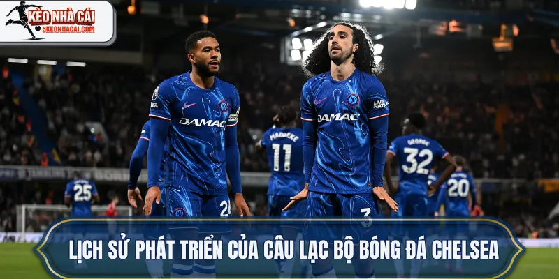 Lịch sử phát triển của câu lạc bộ bóng đá Chelsea