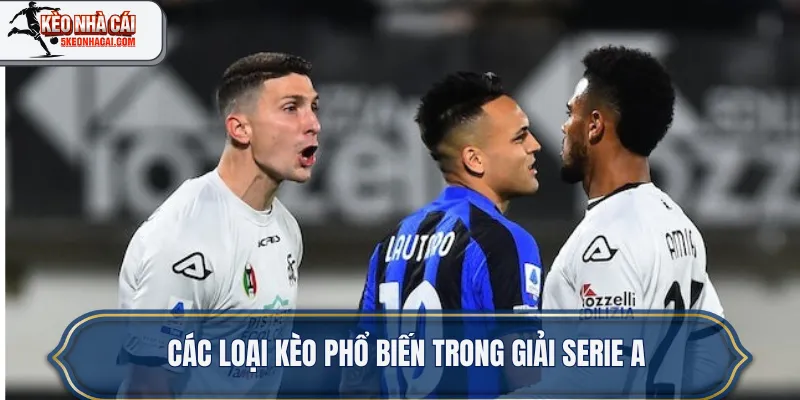 Các loại kèo phổ biến trong giải Serie A