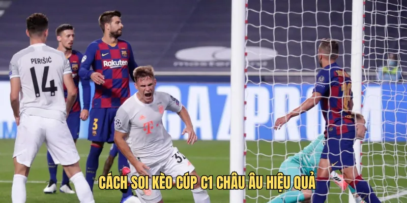 Cách soi kèo cúp C1 châu Âu hiệu quả