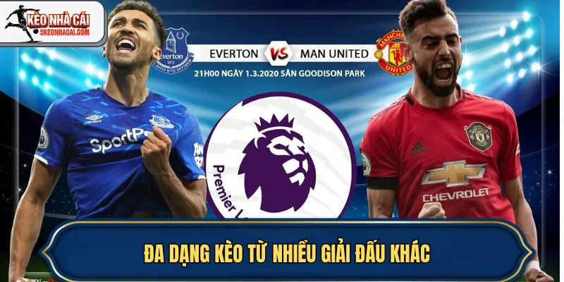 Đa dạng kèo từ nhiều giải đấu khác