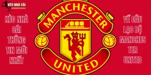 Thông Tin Mới Nhất Về Câu Lạc Bộ Manchester United