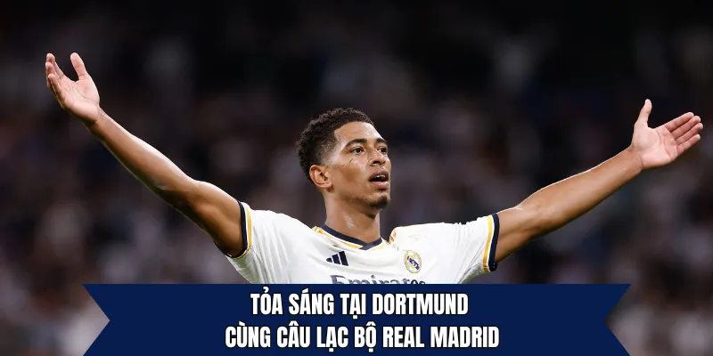 Tỏa sáng tại Dortmund cùng bước ngoặt tại câu lạc bộ Real Madrid