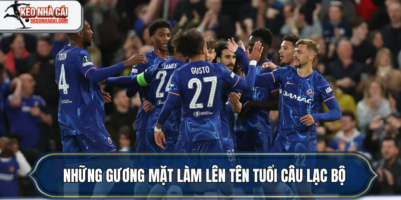 Những gương mặt tiêu biểu làm lên tên tuổi câu lạc bộ