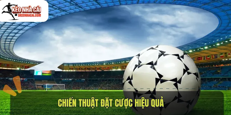 Chiến thuật đặt cược hiệu quả